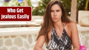 Who Get Jealous Easily