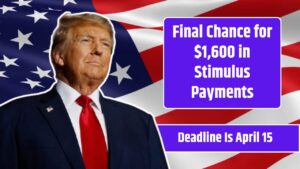 Final Chance for $1,600 in Stimulus Payments